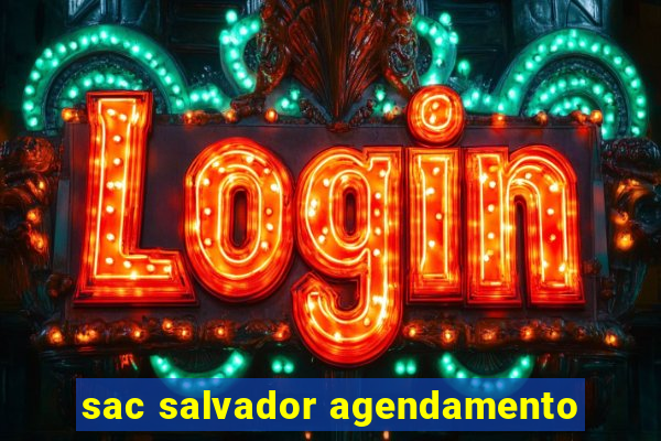 sac salvador agendamento